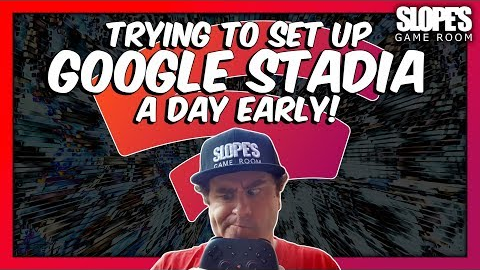 Trying to set up GOOGLE STADIA a day early - SGR